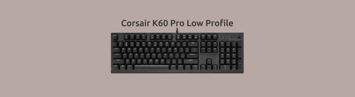 Corsair K60 RGB Pro Low Profile на монохромном фоне.